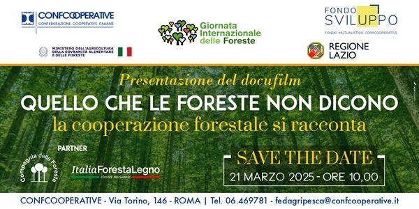 “QUELLO CHE LE FORESTE NON DICONO”: A ROMA LA PRESENTAZIONE DEL DOCUFILM DI CONFCOOPERATIVE SULLA COOPERAZIONE FORESTALE